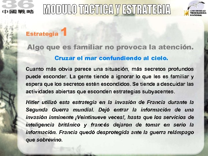 Estrategia 1 Algo que es familiar no provoca la atención. Cruzar el mar confundiendo