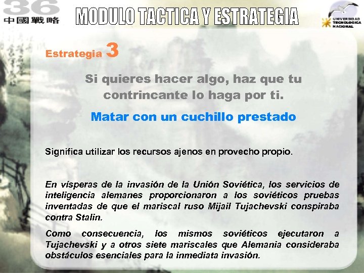 Estrategia 3 Si quieres hacer algo, haz que tu contrincante lo haga por ti.