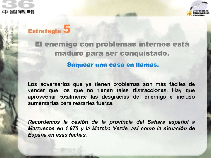 Estrategia 5 El enemigo con problemas internos está maduro para ser conquistado. Saquear una