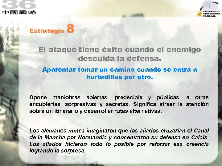 Estrategia 8 El ataque tiene éxito cuando el enemigo descuida la defensa. Aparentar tomar