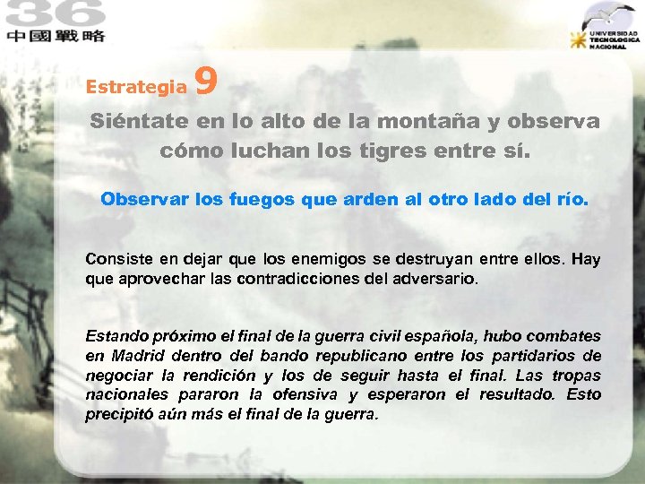 Estrategia 9 Siéntate en lo alto de la montaña y observa cómo luchan los