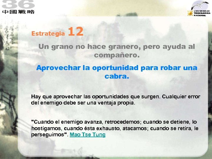 Estrategia 12 Un grano no hace granero, pero ayuda al compañero. Aprovechar la oportunidad