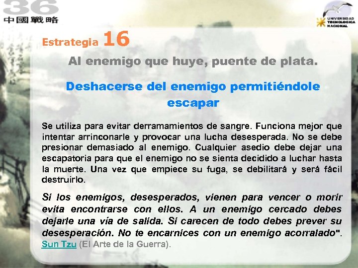 Estrategia 16 Al enemigo que huye, puente de plata. Deshacerse del enemigo permitiéndole escapar