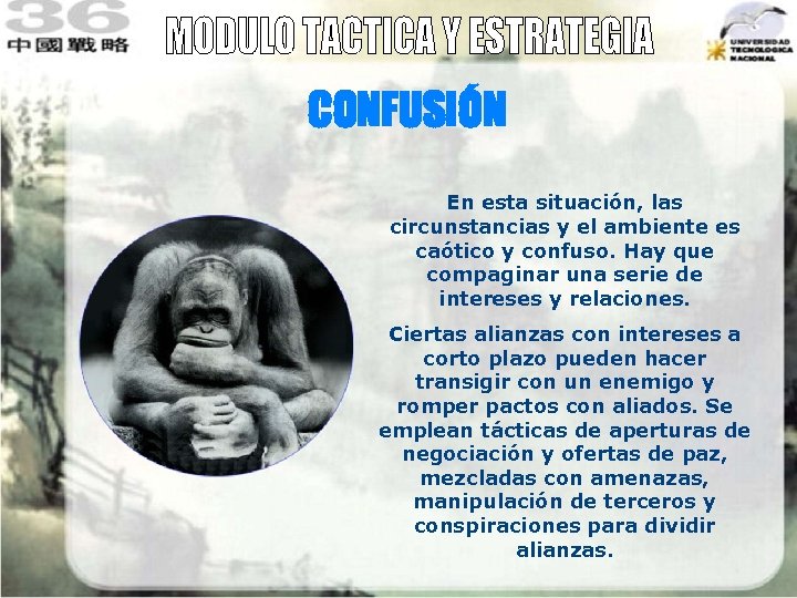 CONFUSIÓN En esta situación, las circunstancias y el ambiente es caótico y confuso. Hay