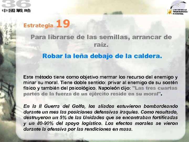 Estrategia 19 Para librarse de las semillas, arrancar de raíz. Robar la leña debajo