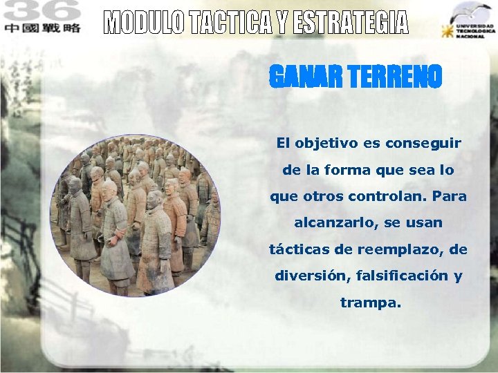 GANAR TERRENO El objetivo es conseguir de la forma que sea lo que otros