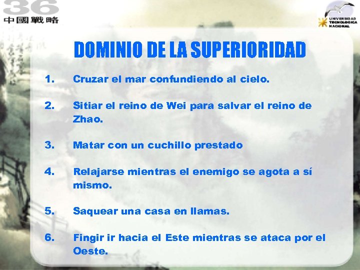 DOMINIO DE LA SUPERIORIDAD 1. Cruzar el mar confundiendo al cielo. 2. Sitiar el