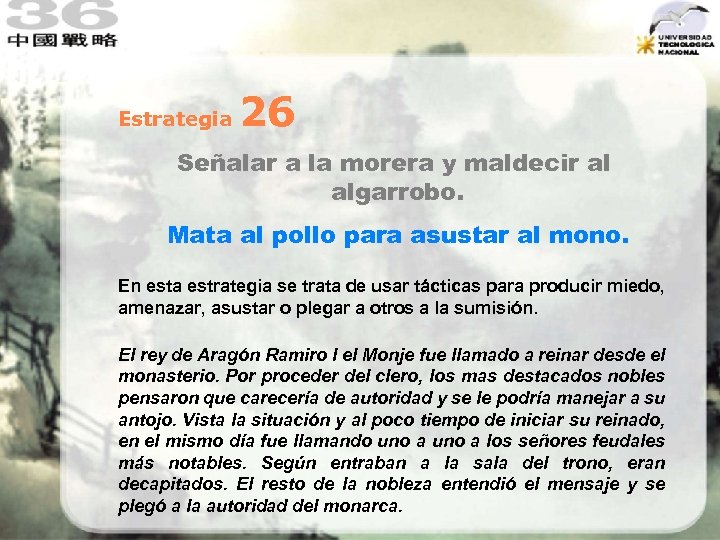 Estrategia 26 Señalar a la morera y maldecir al algarrobo. Mata al pollo para