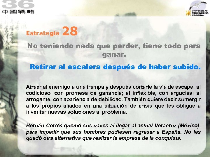 Estrategia 28 No teniendo nada que perder, tiene todo para ganar. Retirar al escalera