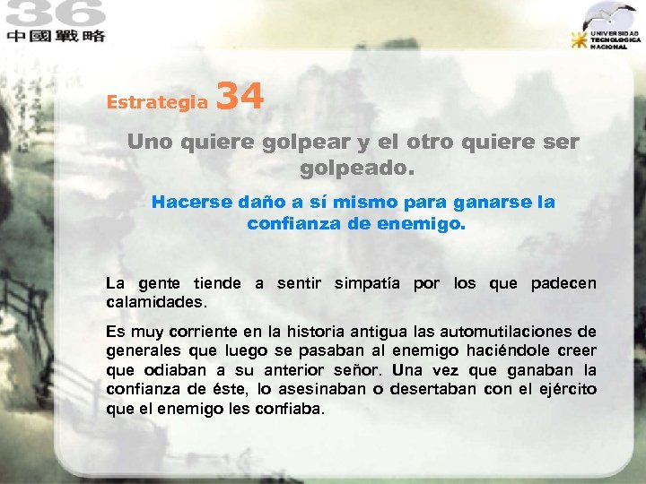 Estrategia 34 Uno quiere golpear y el otro quiere ser golpeado. Hacerse daño a