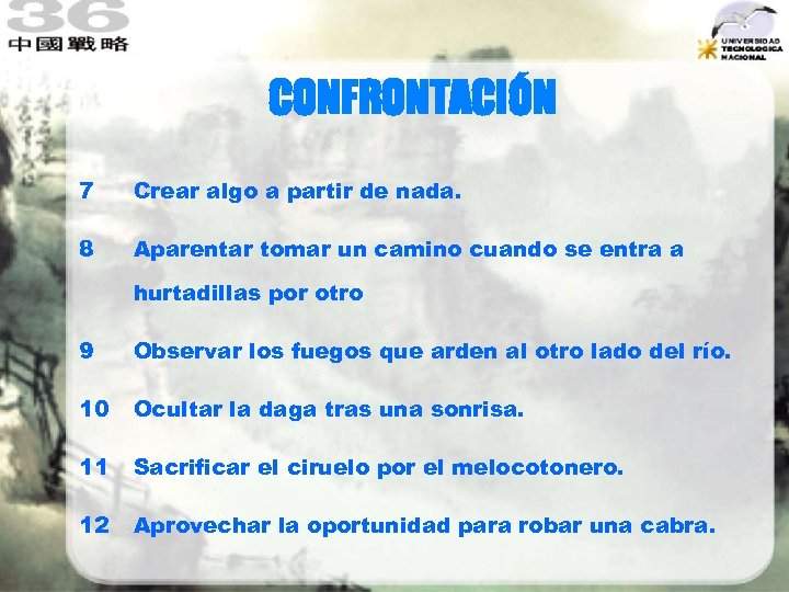 CONFRONTACIÓN 7 Crear algo a partir de nada. 8 Aparentar tomar un camino cuando