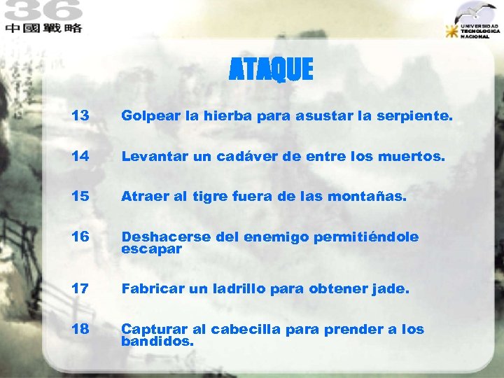 ATAQUE 13 Golpear la hierba para asustar la serpiente. 14 Levantar un cadáver de