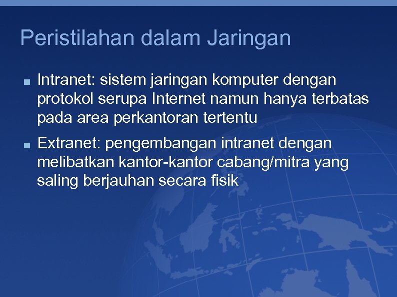 Peristilahan dalam Jaringan Intranet: sistem jaringan komputer dengan protokol serupa Internet namun hanya terbatas