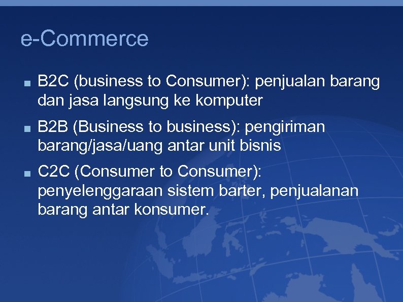 e-Commerce B 2 C (business to Consumer): penjualan barang dan jasa langsung ke komputer