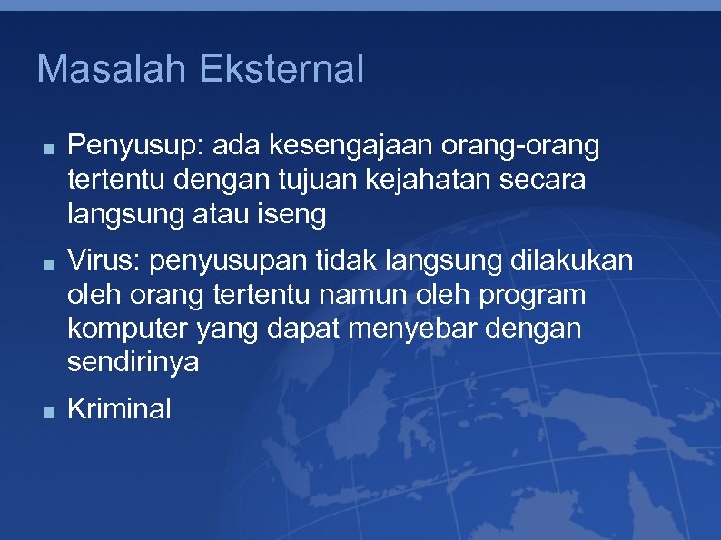 Masalah Eksternal Penyusup: ada kesengajaan orang-orang tertentu dengan tujuan kejahatan secara langsung atau iseng