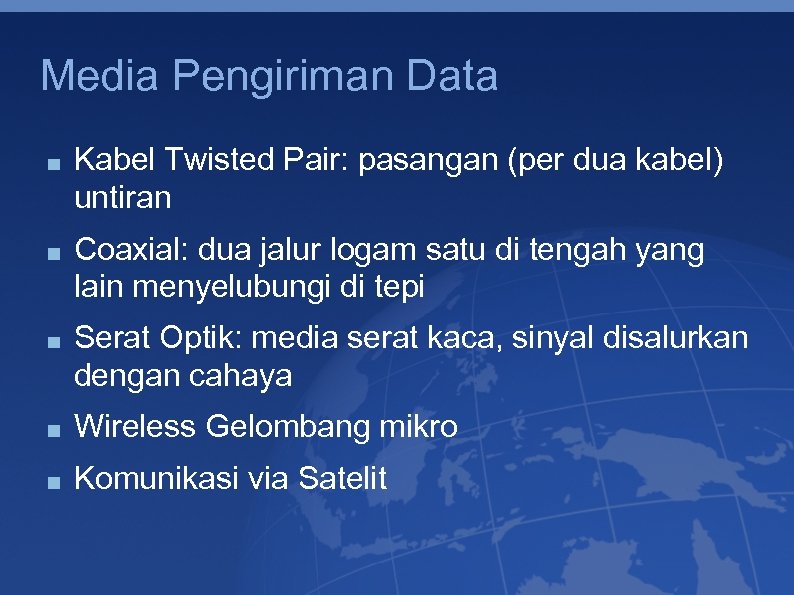 Media Pengiriman Data Kabel Twisted Pair: pasangan (per dua kabel) untiran Coaxial: dua jalur