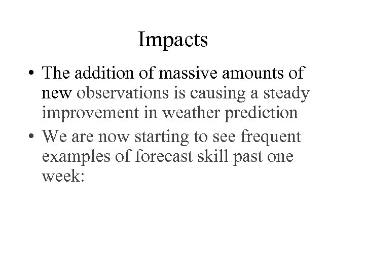 Impacts • The addition of massive amounts of new observations is causing a steady