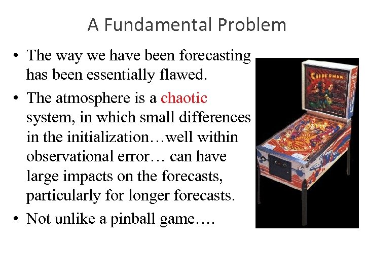 A Fundamental Problem • The way we have been forecasting has been essentially flawed.