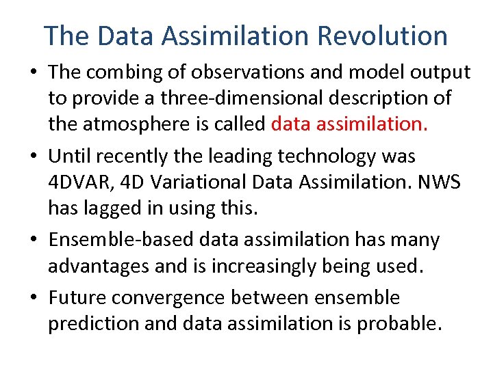 The Data Assimilation Revolution • The combing of observations and model output to provide