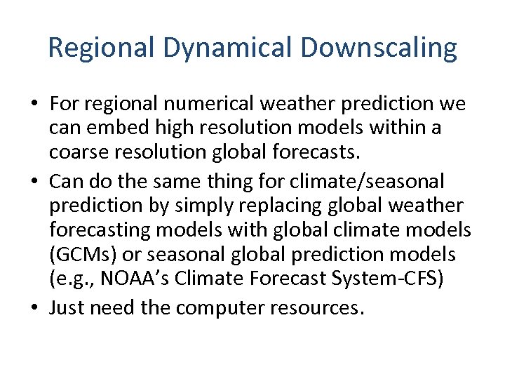 Regional Dynamical Downscaling • For regional numerical weather prediction we can embed high resolution