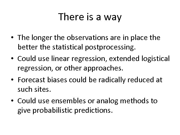 There is a way • The longer the observations are in place the better