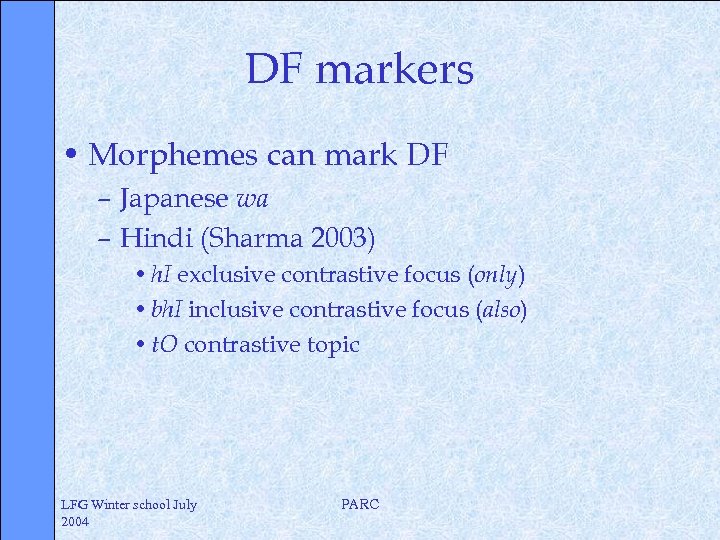 DF markers • Morphemes can mark DF – Japanese wa – Hindi (Sharma 2003)