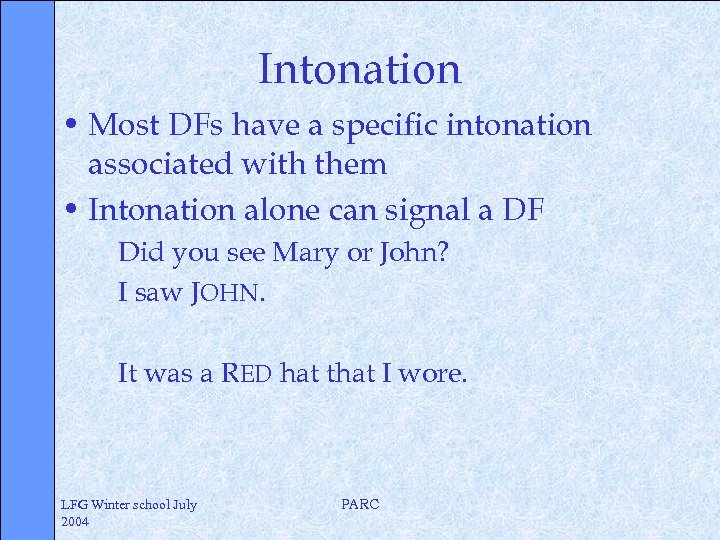 Intonation • Most DFs have a specific intonation associated with them • Intonation alone