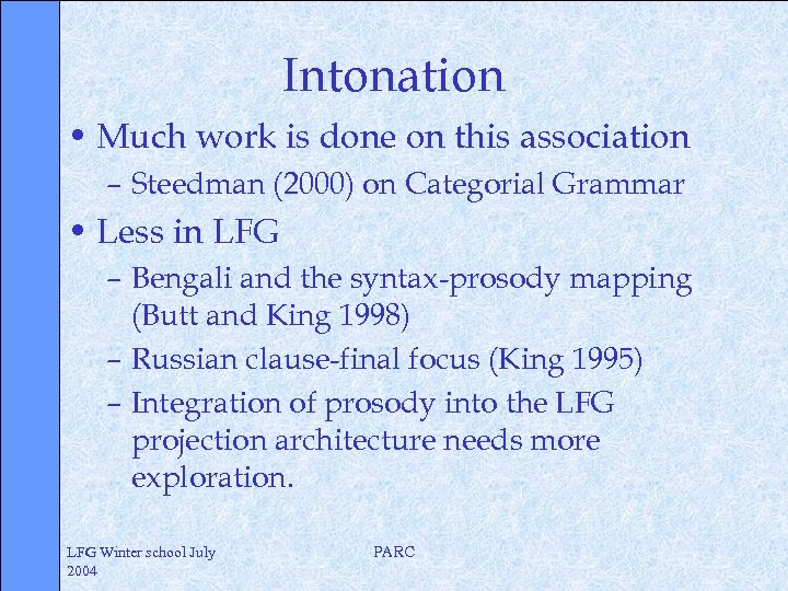 Intonation • Much work is done on this association – Steedman (2000) on Categorial