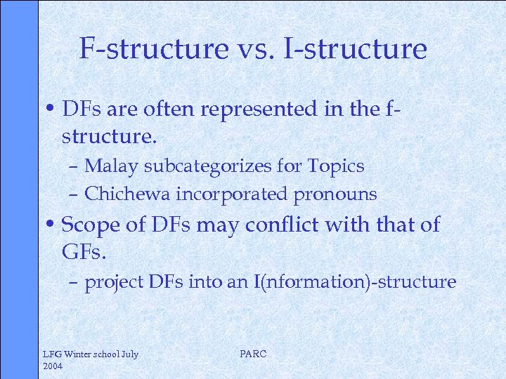 F-structure vs. I-structure • DFs are often represented in the fstructure. – Malay subcategorizes