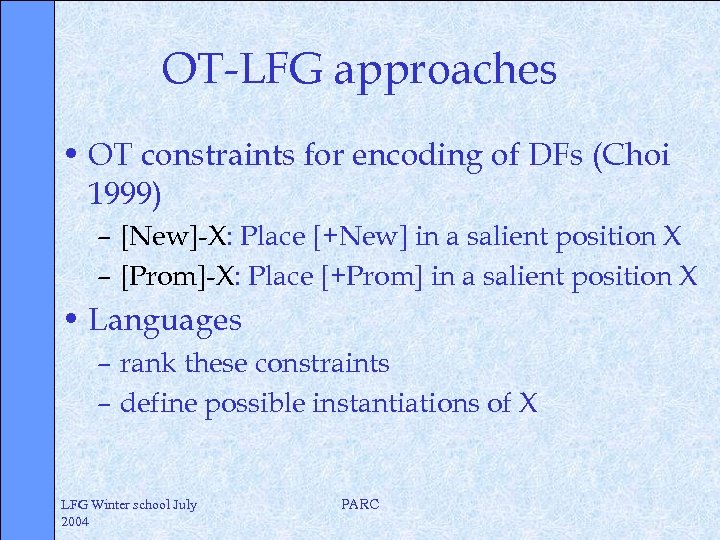OT-LFG approaches • OT constraints for encoding of DFs (Choi 1999) – [New]-X: Place