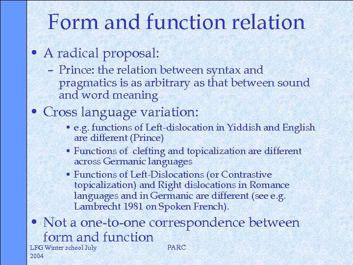Form and function relation • A radical proposal: – Prince: the relation between syntax