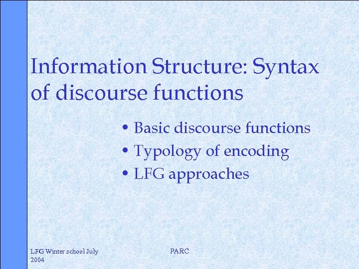 Information Structure: Syntax of discourse functions • Basic discourse functions • Typology of encoding