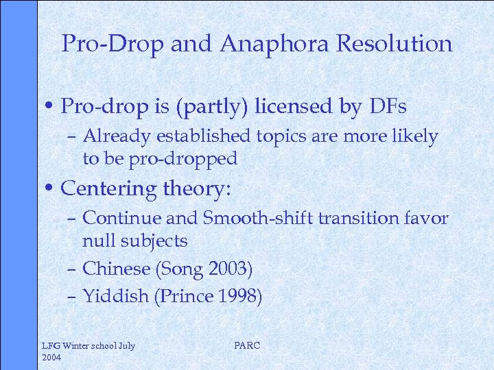 Pro-Drop and Anaphora Resolution • Pro-drop is (partly) licensed by DFs – Already established