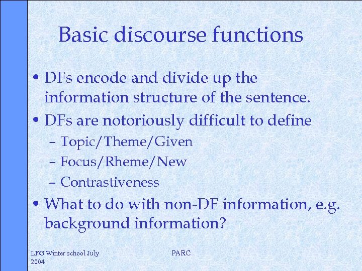 Basic discourse functions • DFs encode and divide up the information structure of the