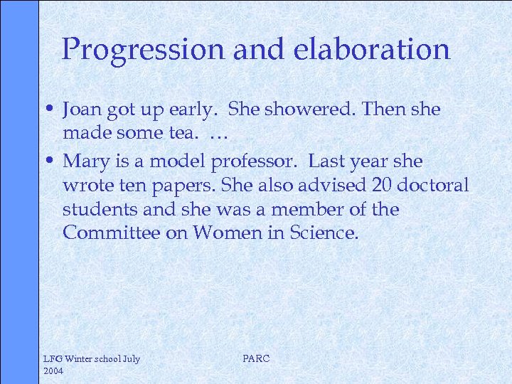 Progression and elaboration • Joan got up early. She showered. Then she made some