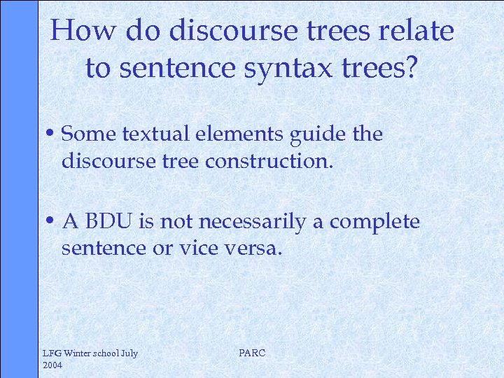 How do discourse trees relate to sentence syntax trees? • Some textual elements guide