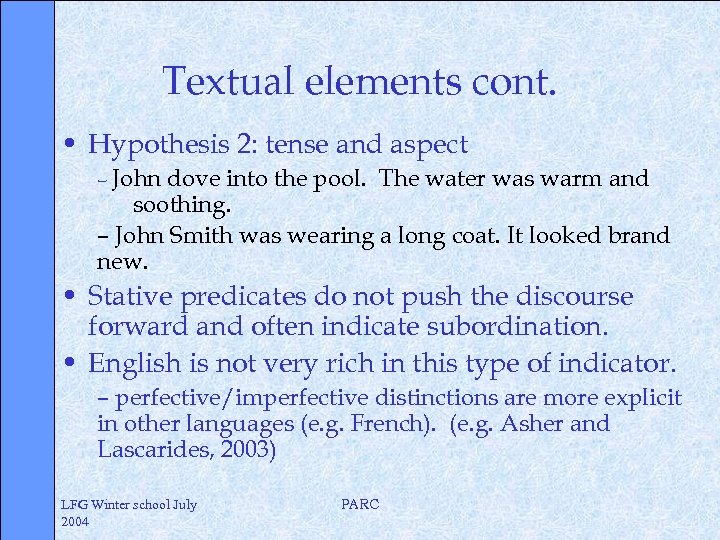 Textual elements cont. • Hypothesis 2: tense and aspect – John dove into the