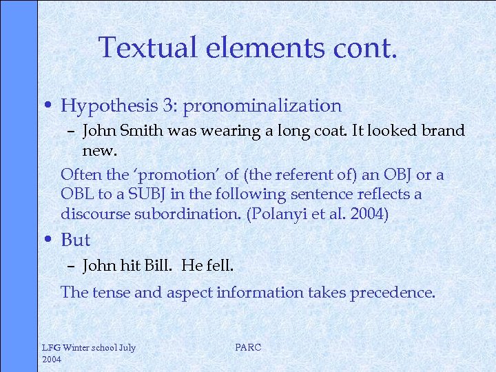 Textual elements cont. • Hypothesis 3: pronominalization – John Smith was wearing a long