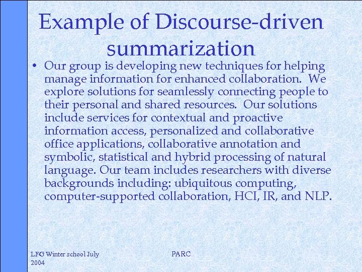 Example of Discourse-driven summarization • Our group is developing new techniques for helping manage