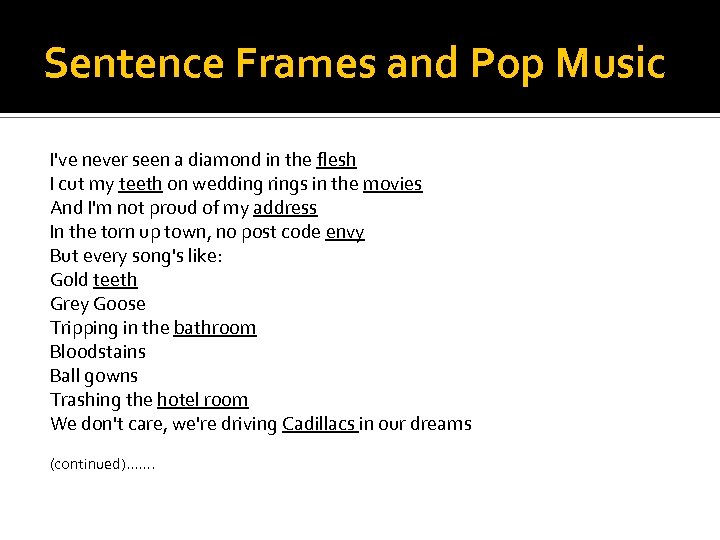 Sentence Frames and Pop Music I've never seen a diamond in the flesh I