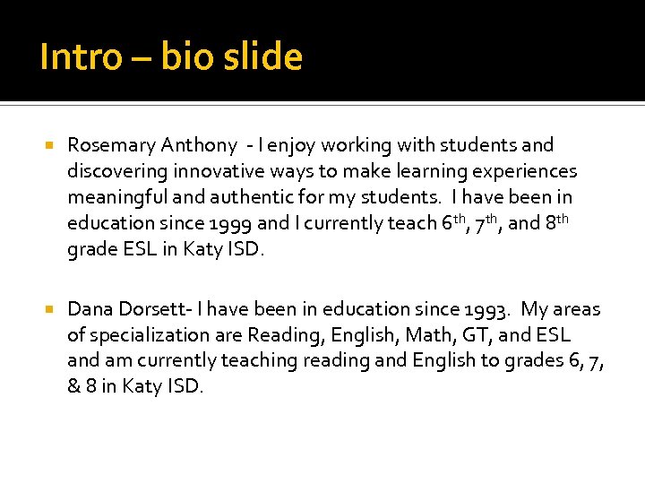 Intro – bio slide Rosemary Anthony - I enjoy working with students and discovering