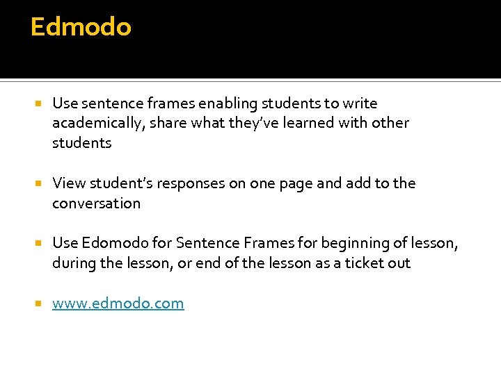 Edmodo Use sentence frames enabling students to write academically, share what they’ve learned with