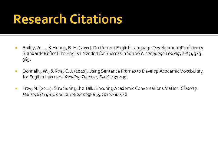 Research Citations Bailey, A. L. , & Huang, B. H. (2011). Do Current English