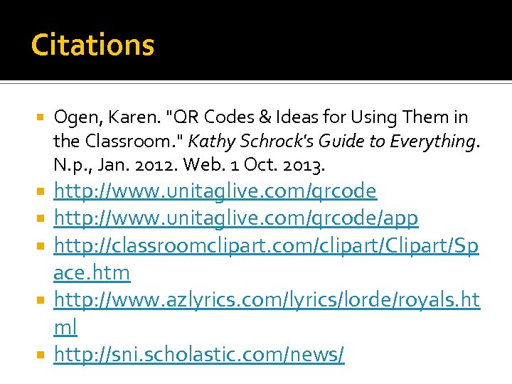 Citations Ogen, Karen. "QR Codes & Ideas for Using Them in the Classroom. "