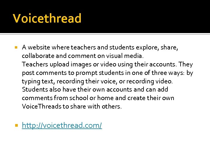 Voicethread A website where teachers and students explore, share, collaborate and comment on visual