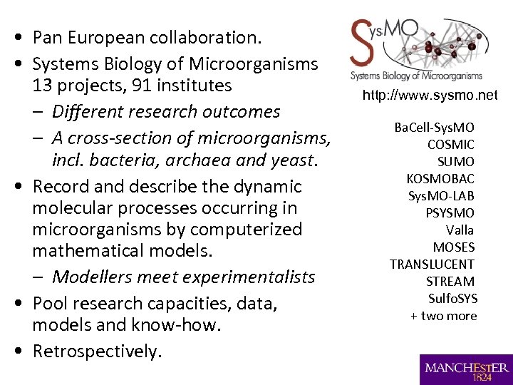  • Pan European collaboration. • Systems Biology of Microorganisms 13 projects, 91 institutes