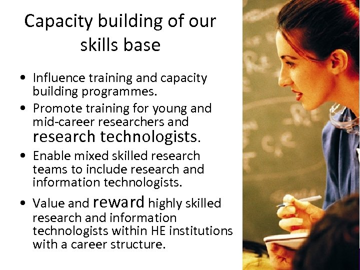 Capacity building of our skills base • Influence training and capacity building programmes. •