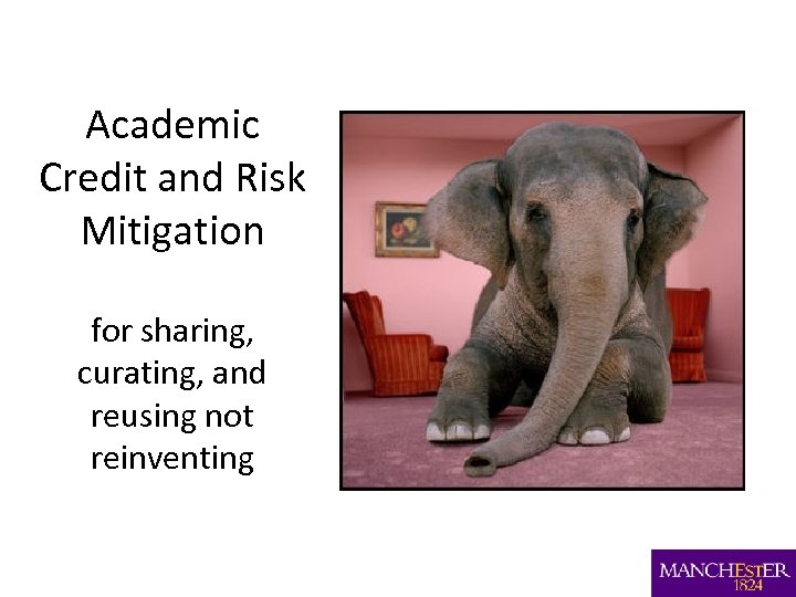 Academic Credit and Risk Mitigation for sharing, curating, and reusing not reinventing 