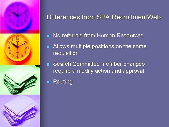 Differences from SPA Recruitment. Web n No referrals from Human Resources n Allows multiple