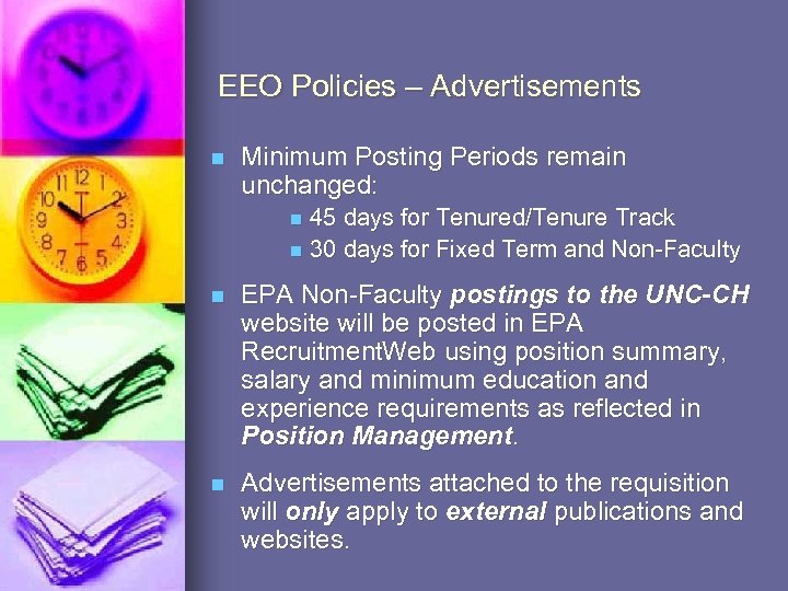 EEO Policies – Advertisements n Minimum Posting Periods remain unchanged: 45 days for Tenured/Tenure